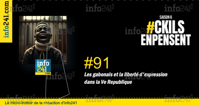 #91 CkilsEnPensent&nbsp;: La liberté d’expression au Gabon et les emprisonnements sous Oligui Nguema