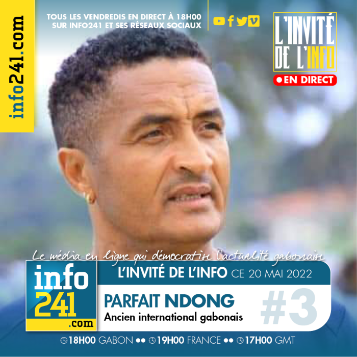 L’invité de l’info #3 ce vendredi 20 mai en direct avec Parfait Ndong